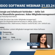 Aidoo Webinar „Energie und Arbeitszeit binden – dafür Zeit fürs Wesentliche gewinnen: Aidoo Mitgliedermanagement!" 1